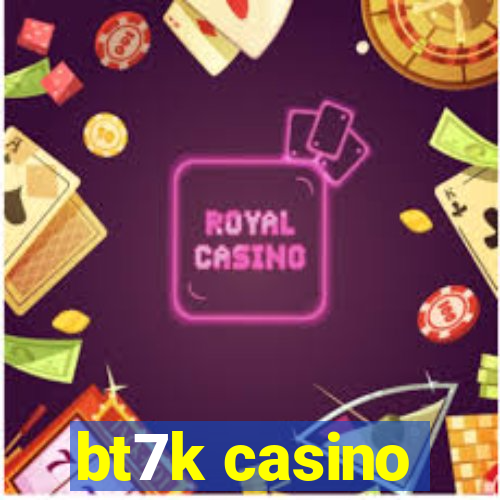 bt7k casino